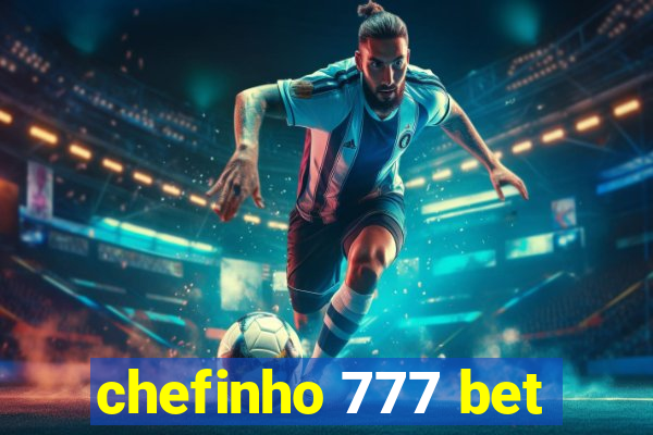 chefinho 777 bet